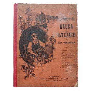 COLOMB G. - NAUKA O RZECZACH W 650 OBRAZKACH, wyd.1904