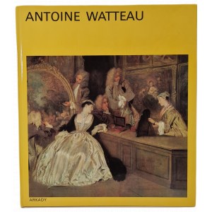 ECKARDT Dorette - ANTOINE WATTEAU z serii W kręgu sztuki, Wydanie 1 [ALBUM ARKADY]
