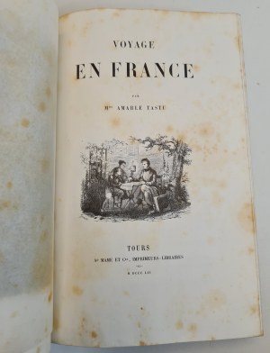 TASTU Amable - CESTA DO FRANCIE / VOYAGE EN FRANCE ve francouzštině, vydáno v roce 1852. KRÁSNÁ KRÁSNÁ OBÁLKA!