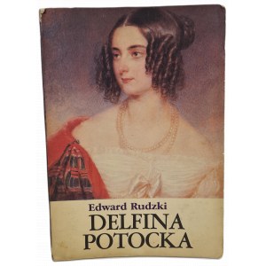 RUDZKI Edward - DELFINA POTOCKA, WYDANIE 1 z 1990