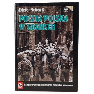 SCHENK Diefer - POCZTA POLSKA W GDAŃSKU Dzieje pewnego niemieckiego zabójstwa sądowego