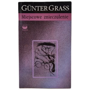 GRASS Günter - MIEJSCOWE ZNIECZULENIE, przekład Sławomir Błaut, wyd.1997