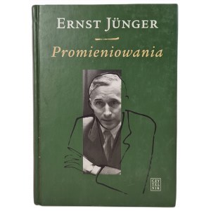 JÜNGER Ernst - PROMIENIOWANIA Pierwszy dziennik paryski, Zapiski Kaukaskie, Drugi dziennik paryski, WYDANIE 1 z 2004 roku