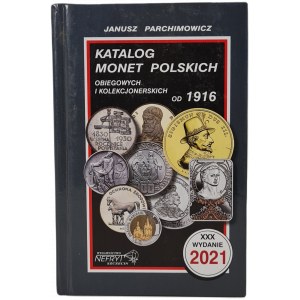PARCHIMOWICZ Janusz - Katalog monet polskich obiegowych i kolekcjonerskich od 1916. Wydanie 30 z 2021 roku.