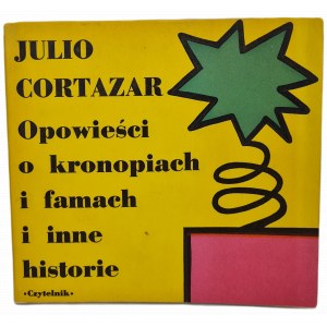 CORTAZAR Julio - Opowieści o kronopiach i famach i inne historie, WYDANIE 1 z 1973 roku, Ilustracje Jan Młodożeniec