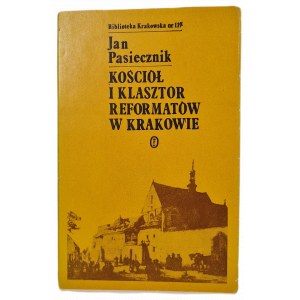 PASIECZNIK Jan - KOŚCIÓŁ I KLASZTOR REFORMATORÓW W KRAKOWIE, seria Biblioteka Krakowska nr 119 [fotografie]