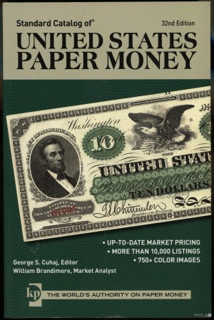 Cuhaj George S., Brandimore William - Standard Catalog of United States Paper Money, Iola 2013, 32. vydání, ISBN 978144....