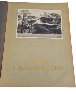 WIEŚ I MIASTECZKO (Materials for Polish Architecture T. I) Wyd. 1916