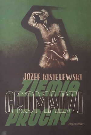 KISIELEWSKI Józef - ZIEMIA GROMADZI PROCHY ILLUSTRATIONS