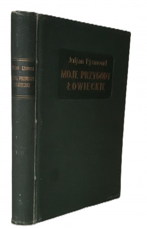 EJSMOND Julian - MOJE PRZYGODY ŁOWIECKIE ilustrace Mackiewicz