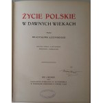 ŁOZIŃSKI Władysław - ŻYCIE POLSKIE W DAWNYCH WIEKACH Wyd.1912 ILLUSTRATIONS