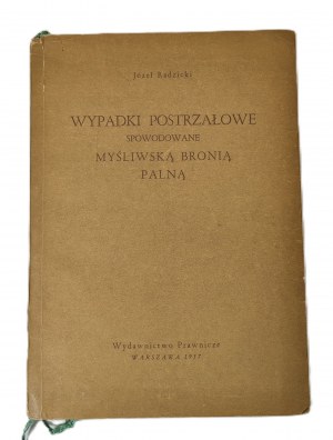 RADZICKI Józef - STŘELNÉ ÚČINKY ZPŮSOBENÉ MASIVNÍMI PALNÝMI ZBRANĚMI s obrázky v textu Vydání 1