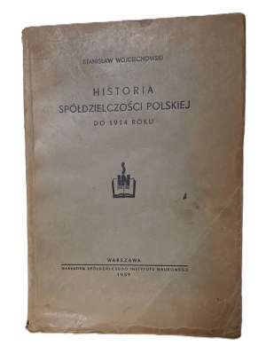 WOJCIECHOWSKI Stanisław - HISTORIA SPÓŁDZIELCZOŚCI POLSKIEJ DO END OF 1914 Illustrations