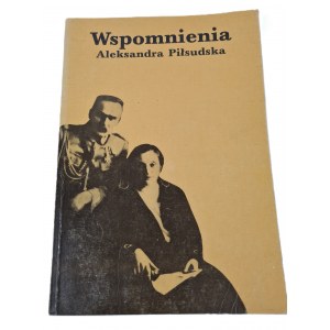 PIŁSUDSKA Aleksandra - WSPOMNIENIA Wydanie 1