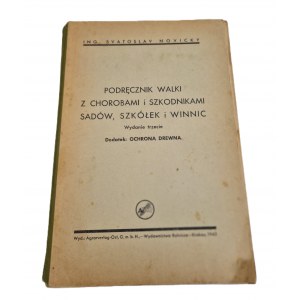NOVICKY I.S. - A HANDBOOK FOR FIGHTING THE DISEASES AND DAMAGE OF ORCHTS, PLANTING AND VINEYards Wyd.1942 Illustrations