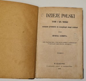 SCHMITT Henryk - DZIEJE POLSKI XVIII i XIX WIEKU tom I Wyd. 1866