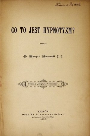 MORAWSKI Maryan - Co to jest hypnotyzm? Cracow 1889. printed by W. L. Anczyc