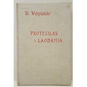 WYSPIAŃSKI Stanisław - PROTESILAS I LAODAMIA, 1910-Wydanie III