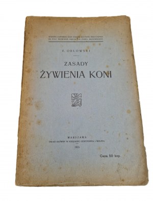 ORŁOWSKI E. - ZASADY ŻYWIENIA KONI Wyd.1915