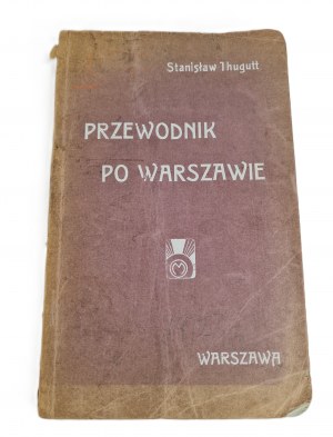 THUGUTT Stanislaw - PRZEWODNIK PO WARSZAWIE with city plan