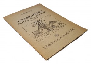 MARKOWSKI Feliks - POLSKIE DWORY ZWYCZAJNE I OBRONNE XVI-XIX w. Wyd.1935