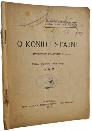 M. W. - O KONI A STÁJI. Praktické rady Wyd. 1911
