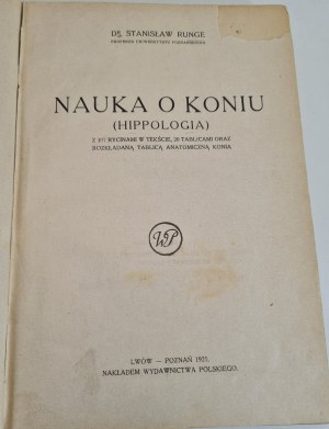 RUNGE Stanislaw - NAUKA O KONIU ( HIPPOLOGIE ) Se 107 obrázky v textu, 20 tabulkami a rozkládací anatomickou tabulkou koně [1921].