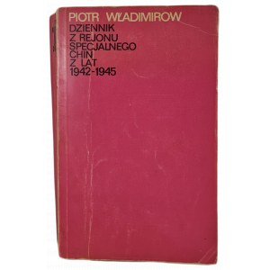 WŁADIMIROW Piotr - DZIENNIK Z REJONU SPECJALNEGO CHIN Z LAT 1942-45, Wydanie 1 z 1977 roku [ilustracje]