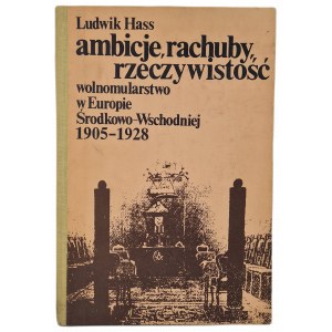 HASS Ludwik - AMBICJE, RACHUBY, RZECZYWISTOŚĆ Wolnomularstwo w Europie Środkowo- Wschodniej 1905-1928, Wydanie 1 z 1984 roku [ilustracje]