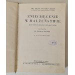 VAN De Velde Th(eodor) H(endrik) - Zniechęcenie w małżeństwie. Jego powstawanie i zwalczanie. Warszawa 1936.
