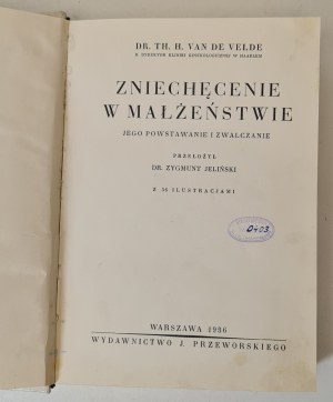 VAN De Velde Th(eodor) H(endrik) - Odvaha v manželství. Jeho vznik a boj proti němu. Varšava 1936.