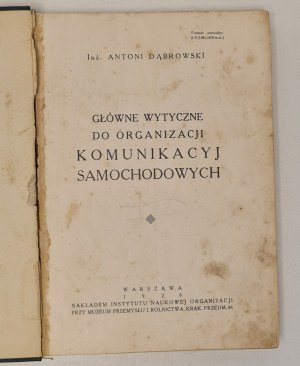 Dąbrowski Antoni - Main guidelines for the organization of automobile communication , Warsaw 1926.