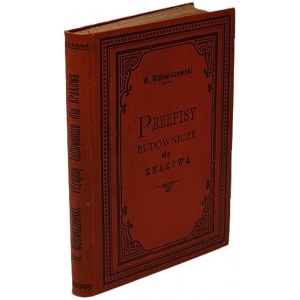Wdowiszewski - Przepisy budownicze,ogniowe i porządkowe dla miasta Krakowa Kraków 1891