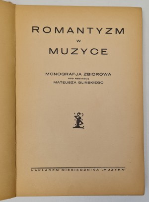 GLIŃSKI Mateusz - Romantismus v hudbě. Monografja zbiorowa pod red. [Varšava 1928].