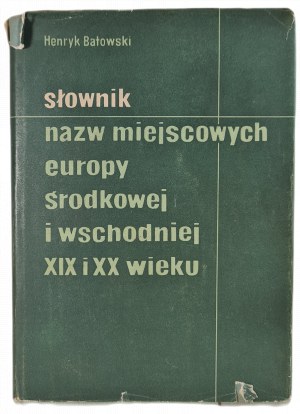 BATOWSKI Henryk - SŁOWNIK NAZW MIEJSCOWY EUROPY ŚRODKOWEJ I WSCHODNIEJ XIX I XX WIEKU, Edition 1 of 1964.