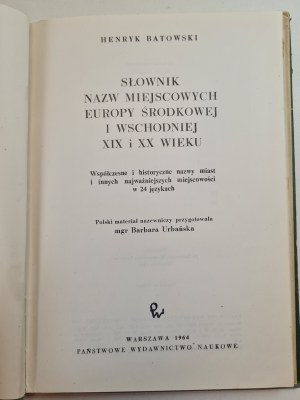 BATOWSKI Henryk - SŁOWNIK NAZW MIEJSCOWY EUROPY ŚRODKOWEJ I WSCHODNIEJ XIX I XX WIEKU, Edition 1 of 1964.