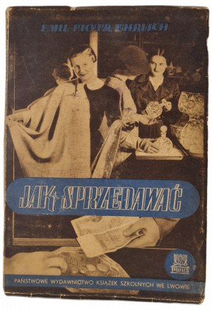 EHRLICH Emil Peter - HOW TO SELL, ed.1938 [illustrations].