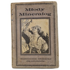 CIENCIAŁ Jerzy - MŁODY MINERALOG Wskazówki do zbierania minerałów z ilustracjami, wyd.1923