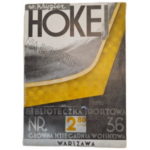 KRYGIER WŁODZIMIERZ - HOKEJ NA LODZIE, BIBLIOTECZKA SPORTOWA nr. 36, wyd.1935