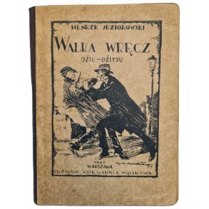 JEZIOROWSKI Henryk - Walka wręcz Dżiu-dżitsu, wyd.1927