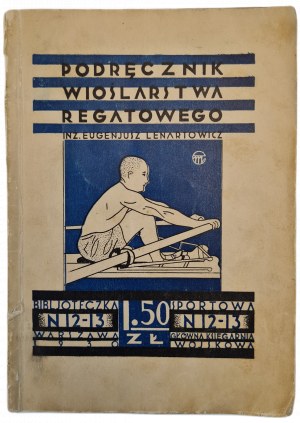 LENARTOWICZ Eugenjusz - PODRĘCZNIK WIOŚLARSTWA REGATOWEGO, BIBLIOTECZKA SPORTOWA nr. 12-13, wyd.1930