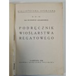 LENARTOWICZ Eugenjusz - PODRĘCZNIK WIOŚLARSTWA REGATOWEGO, BIBLIOTECZKA SPORTOWA nr. 12-13, wyd.1930
