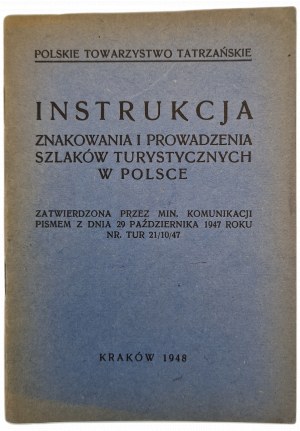 INSTRUKCJA znakowania i prowadzenia szlaków turystycznych w Polsce, POLSKIE TOWARZYSTWO TATRZAŃSKIE, wyd.1948