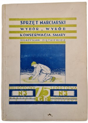 ZIĘTKIEWICZ MAJ. W. - NARKIARRY EQUIPMENT Wyrób, wybór, konserwacja, lubricants, BIBLIOTECZKA SPORTSOWA nr. 3, wyd.1929