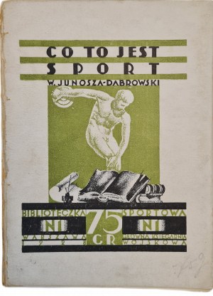 DĄBROWSKI JUNOSZA Wiktor - WHAT IS SPORT, BIBLIOTECZKA SPORTOWA nr.1, wyd.1928