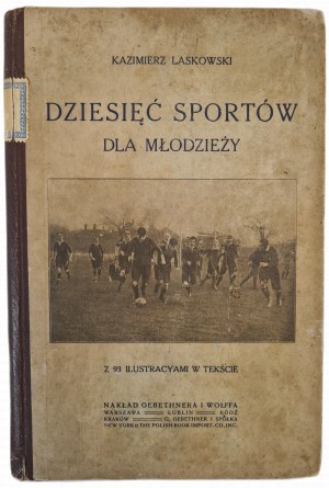 LASKOWSKI Kazimierz - DZIESIĘĆ SPORTÓW DLA MŁODZIEŻY with 93 illustrations in the text, wyd.1912