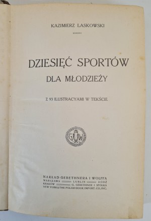 LASKOWSKI Kazimierz - DZIESIĘĆ SPORTÓW DLA MŁODZIEŻY with 93 illustrations in the text, wyd.1912