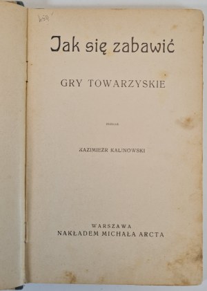 KALINOWSKI Kazimierz - JAK SIĘ ZABAWIĆ GRY TOWARZYSKIE, wyd.1912