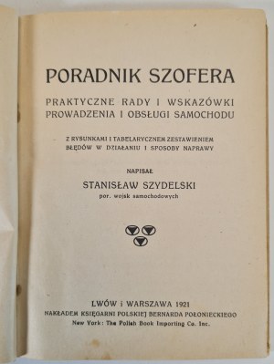 SZYDELSKI Stanisław - PORADNIK SZOFERA Praktyczne rady i wskazówki prowadzenia i obsługi samochodu, wyd.1921