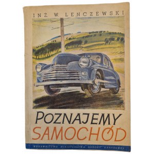 LENCZEWSKI W. - POZNAJEMY SAMOCHÓD, Wydanie 1 z 1954 roku [ilustracje]